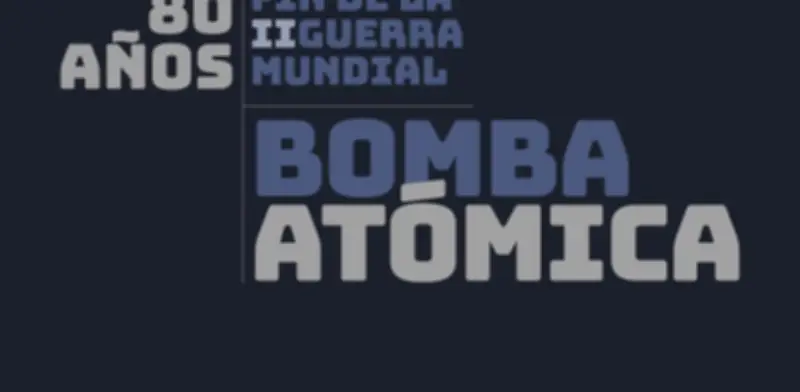 Hiroshima y Nagasaki: 80 años del fin de la Segunda Guerra Mundial y el inicio de la era nuclear
