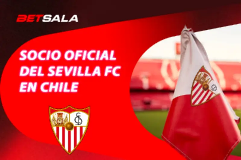 Sevilla FC y Betsala sellan alianza estratégica para fortalecer presencia en Chile