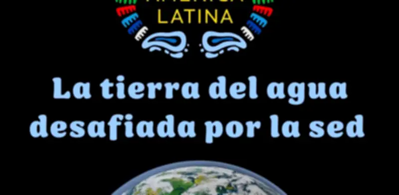 América Latina: la paradoja del agua entre la abundancia y la crisis hídrica