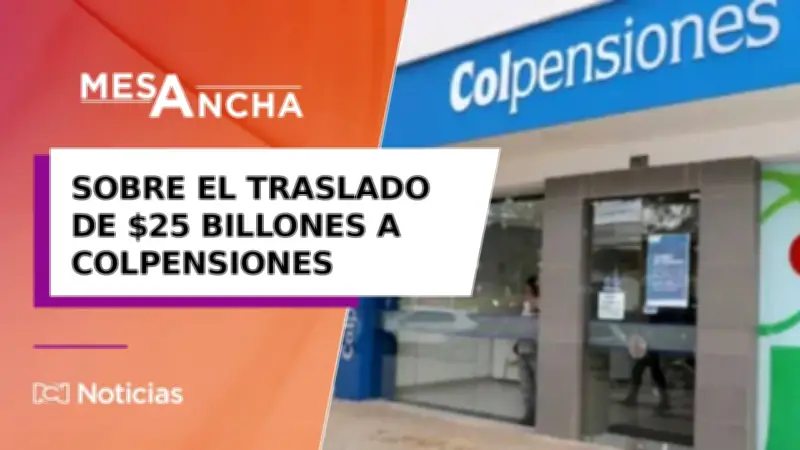 ¿Colpensiones necesita traslado de $25 billones de AFP? Debate se intensifica