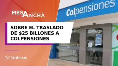 ¿Colpensiones necesita traslado de $25 billones de AFP? Debate se intensifica