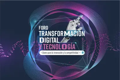 Foro de Transformación Digital y Tecnología: Claves para Innovación y Competitividad